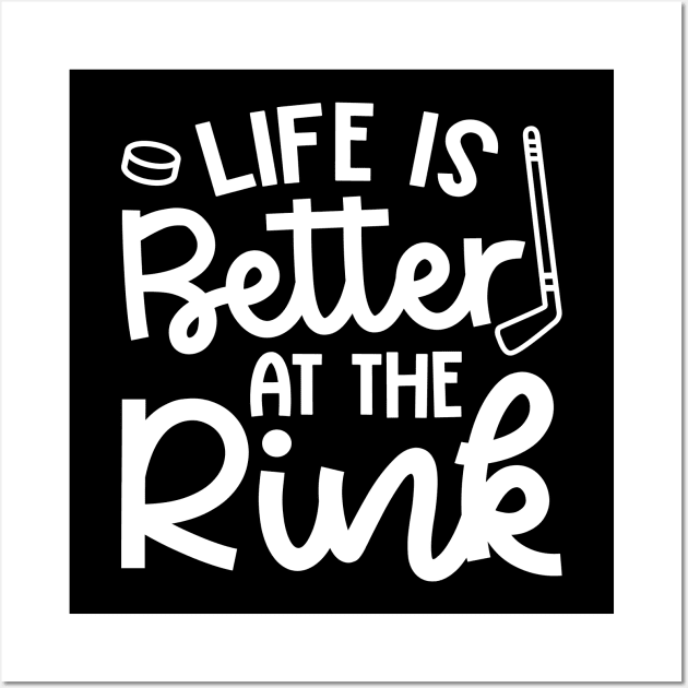 Life Is Better At The Rink Ice Hockey Cute Funny Wall Art by GlimmerDesigns